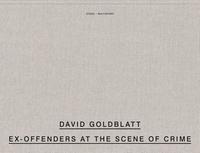 bokomslag David Goldblatt: Ex Offenders at the Scene of Crime