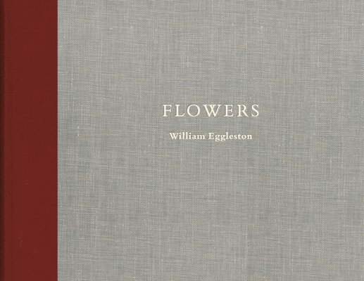 William Eggleston: Flowers 1
