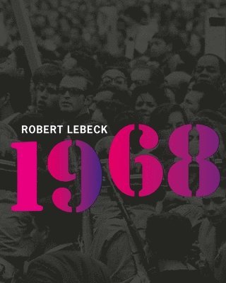 bokomslag Robert Lebeck: 1968