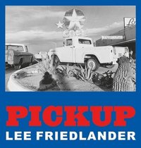 bokomslag Lee Friedlander: Pickup