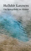 Halldór Laxness - Ein Spiegelbild im Wasser, Inbunden