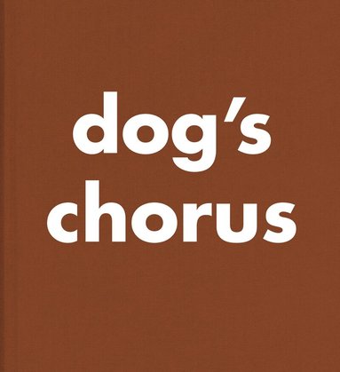 Roni Horn - Roni Horn: Dog's Chorus, Inbunden