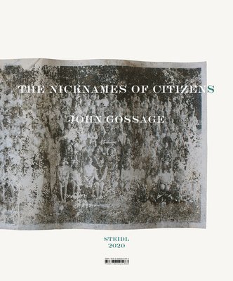 bokomslag John Gossage: The Nicknames of Citizens