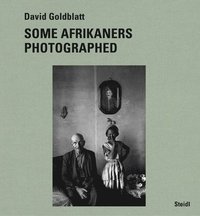 bokomslag David Goldblatt: Some Afrikaners Photographed