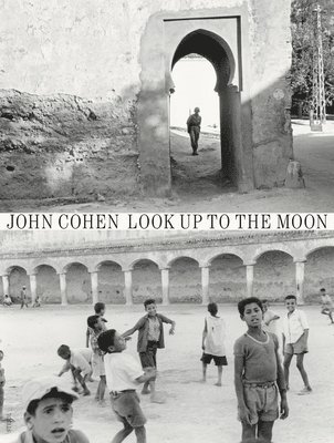 John Cohen: Look Up to the Moon 1