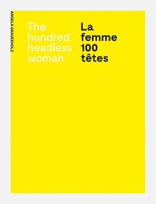 bokomslag Angela Grauerholz: La femme 100 têtes / The Hundred Headless Woman