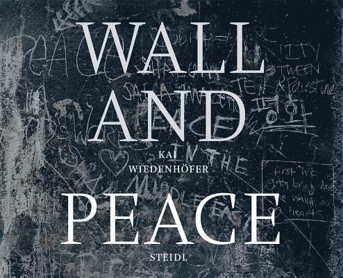 Kai Wiedenhfer: WALL and PEACE 1