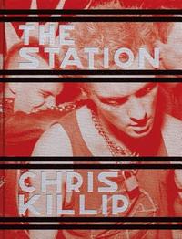 bokomslag Chris Killip: The Station