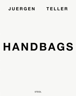 bokomslag Juergen Teller: Handbags