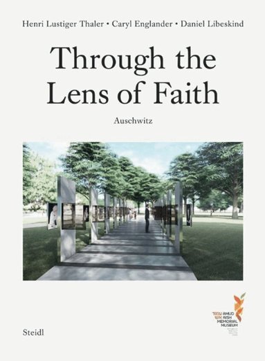Caryl Englander, Henri Lustiger Thaler, Gerhard Steidl, Daniel Liebskind - Through the Lens of Faith - Auschwitz, Inbunden