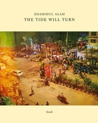 bokomslag Shahidul Alam: The Tide Will Turn