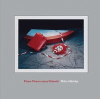 bokomslag Miles Aldridge: Please Please Return Polaroid