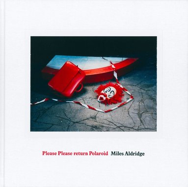 Miles Aldridge - Miles Aldridge: Please Please Return Polaroid, Inbunden