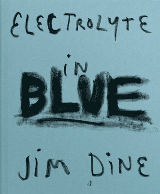 Jim Dine: Electrolyte in Blue 1