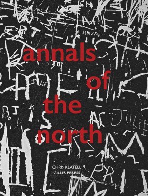 Gilles Peress and Chris Klatell: Annals of the North 1