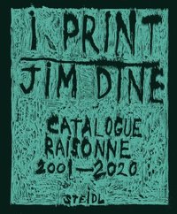 bokomslag Jim Dine: I print. Catalogue Raisonn of Prints, 2001-2020