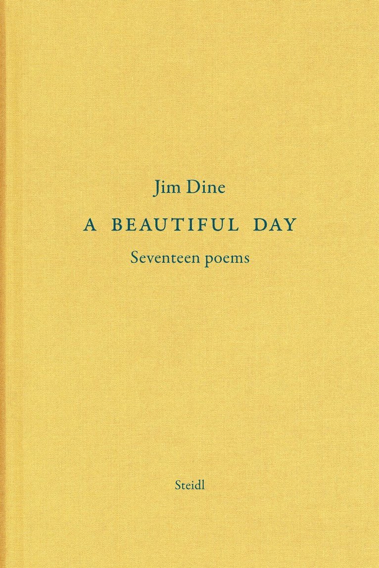 Jim Dine - Jim Dine: A Beautiful Day, Inbunden