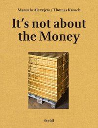 bokomslag Manuela Alexejew / Thomas Kausch: Its not about the Money