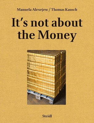 bokomslag Manuela Alexejew / Thomas Kausch: Its not about the Money