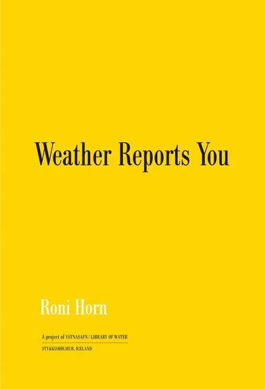 Roni Horn - Roni Horn: Weather Reports You (2022), Häftad