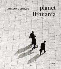 bokomslag Antanas Sutkus: Planet Lithuania (Revised edition)