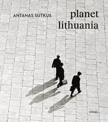 Antanas Sutkus: Planet Lithuania (Revised edition) 1