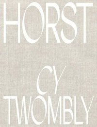 bokomslag Horst P. Horst: Cy Twombly