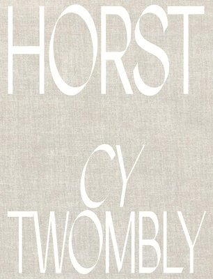 bokomslag Horst P. Horst: Cy Twombly