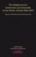 bokomslag The Displacement, Extinction and Genocide of the Pontic Greeks 1916-1923
