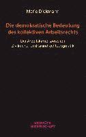 Die demokratische Bedeutung des kollektiven Arbeitsrechts 1