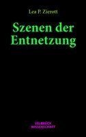 Lea P. Zierott - Szenen der Entnetzung, Häftad