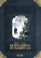 Fabien Nury - Es war einmal in Frankreich Gesamtausgabe (limitierte Sonderedition), Inbunden