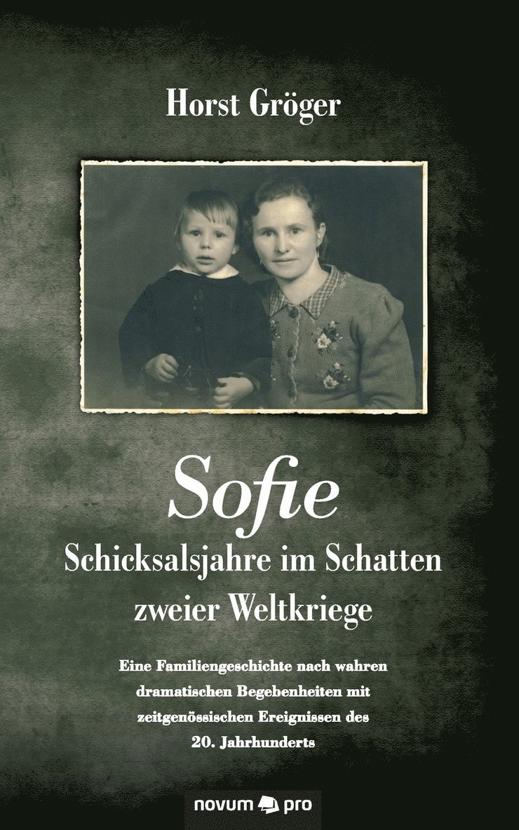 Sofie - Schicksalsjahre im Schatten zweier Weltkriege 1