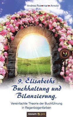 bokomslag 9. Elisabeths Buchhaltung und Bilanzierung. Vereinfachte Theorie der Buchfuhrung in Regenbogenfarben