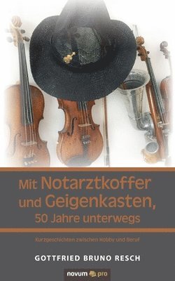 Mit Notarztkoffer und Geigenkasten, 50 Jahre unterwegs 1