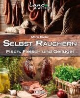Maria Sartor - Land & Werken: Selbst räuchern, Häftad