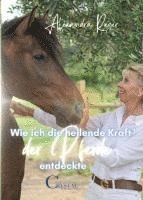 bokomslag Wie ich die heilende Kraft der Pferde entdeckte