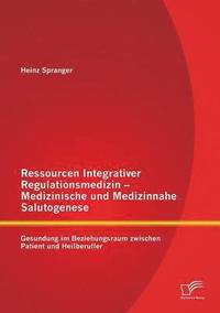 bokomslag Ressourcen Integrativer Regulationsmedizin - Medizinische und Medizinnahe Salutogenese