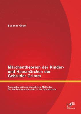 Susanne Göpel - Märchentheorien der Kinder- und Hausmärchen der Gebrüder Grimm, Häftad