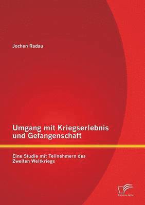 bokomslag Umgang mit Kriegserlebnis und Gefangenschaft