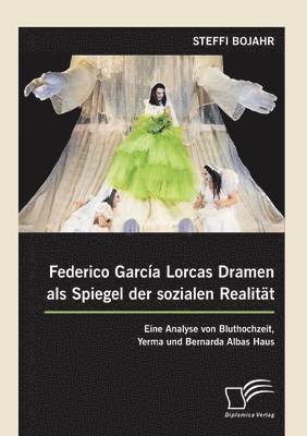 Federico Garca Lorcas Dramen als Spiegel der sozialen Realitt 1