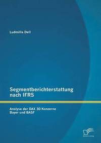 bokomslag Segmentberichterstattung nach IFRS. Analyse der DAX 30 Konzerne Bayer und BASF