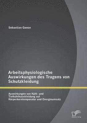 Arbeitsphysiologische Auswirkungen des Tragens von Schutzkleidung 1