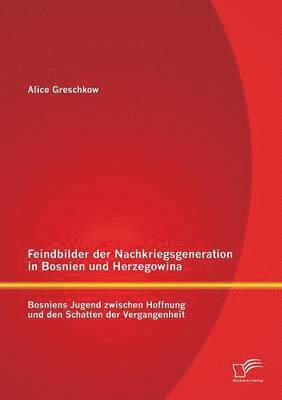 bokomslag Feindbilder der Nachkriegsgeneration in Bosnien und Herzegowina