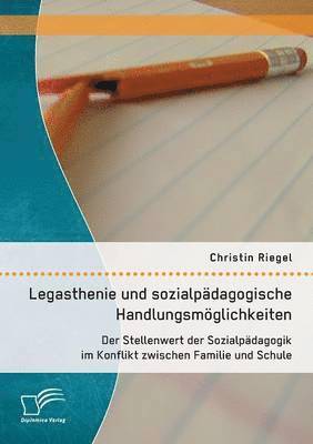 Christin Riegel - Legasthenie und sozialpädagogische Handlungsmöglichkeiten, Häftad