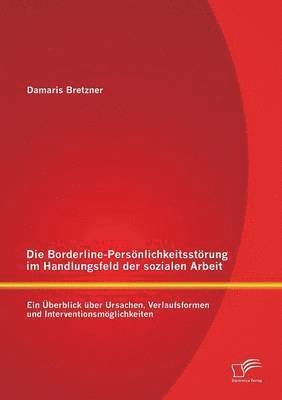Damaris Bretzner - Borderline-Persönlichkeitsstörung im Handlungsfeld der sozialen Arbeit, Häftad