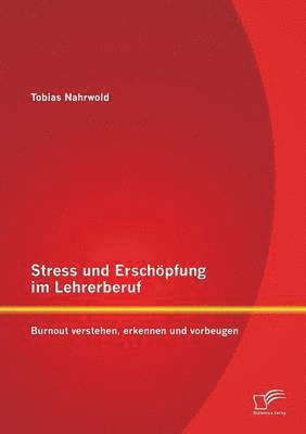 Tobias Nahrwold - Stress und Erschöpfung im Lehrerberuf, Häftad