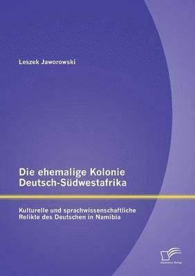 bokomslag Die ehemalige Kolonie Deutsch-Sdwestafrika