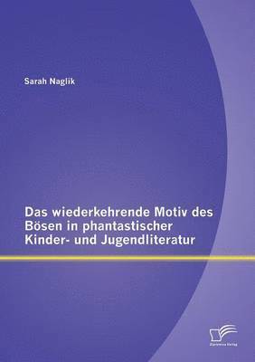 bokomslag Das wiederkehrende Motiv des Bsen in phantastischer Kinder- und Jugendliteratur