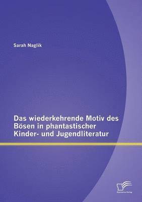 wiederkehrende Motiv des Bösen in phantastischer Kinder- und Jugendliteratur